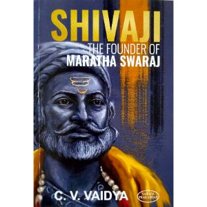 Shivaji The Founder Of Maratha Swaraj